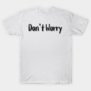 Don't Worry T-Shirt